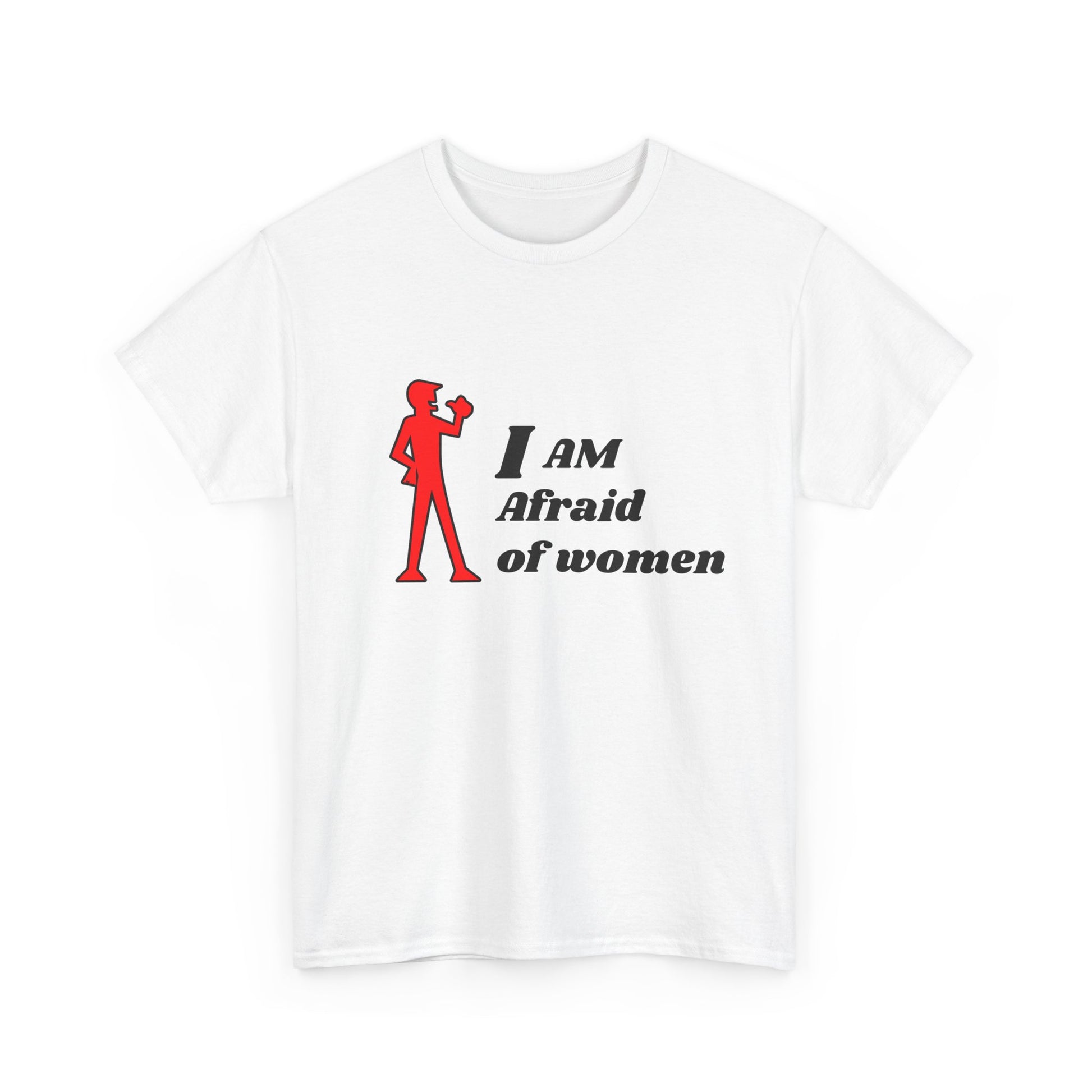 I am afraid of women t shirt